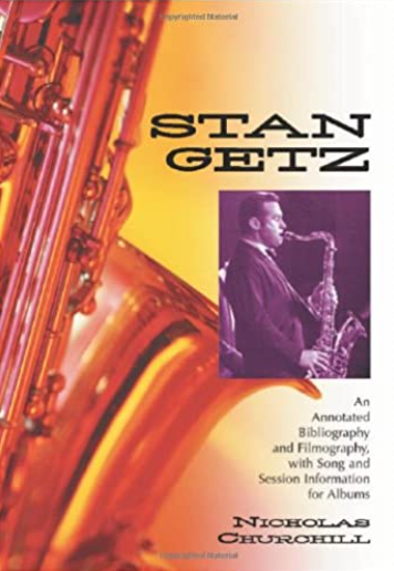 Stan Getz: An Annotated Bibliography and Filmography