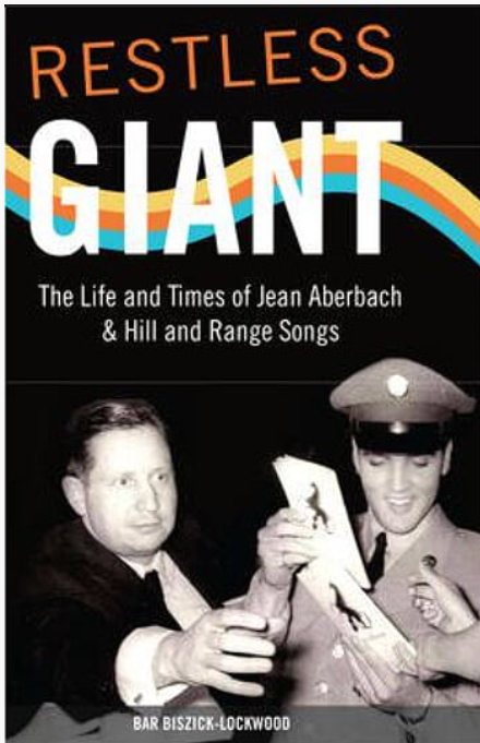 Restless Giant: The Life and Times of Jean Aberbach and Hill and Range Songs