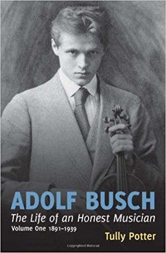 Adolf Busch: The Life of an Honest Musician (2 Volume Set)