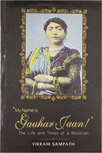 My Name is Gauhar Jaan: The Life and Times of a Musician