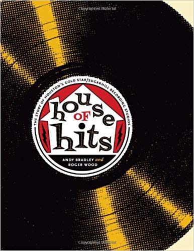 House of Hits: The Story of Houston's Gold Star/SugarHill Recording Studios