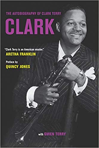 Clark: The Autobiography of Clark Terry, by Clark Terry (University of California Press)
