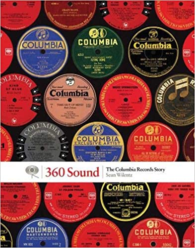360 Sound: The Columbia Records Story, by Sean Wilentz (Chronicle)