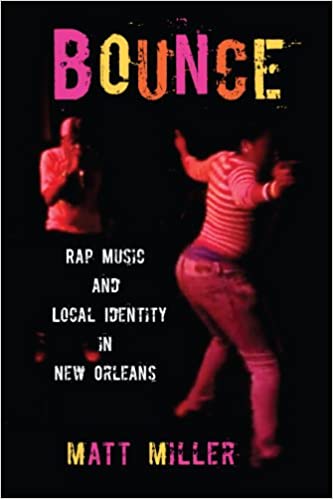 Bounce: Rap Music and Local Identity in New Orleans