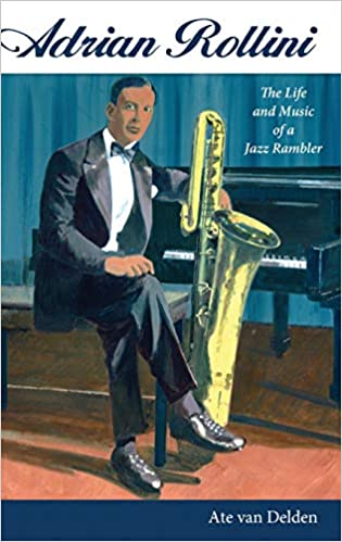 Adrian Rollini: The Life and Music of a Jazz Rambler