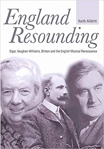 England Resounding: Elgar, Vaughan Williams, Britten and the English Musical Renaissance