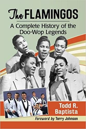 The Flamingos: A Complete History of the Doo-Wop Legends