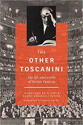 The Other Toscanini: The Life and Works of Héctor Panizza
