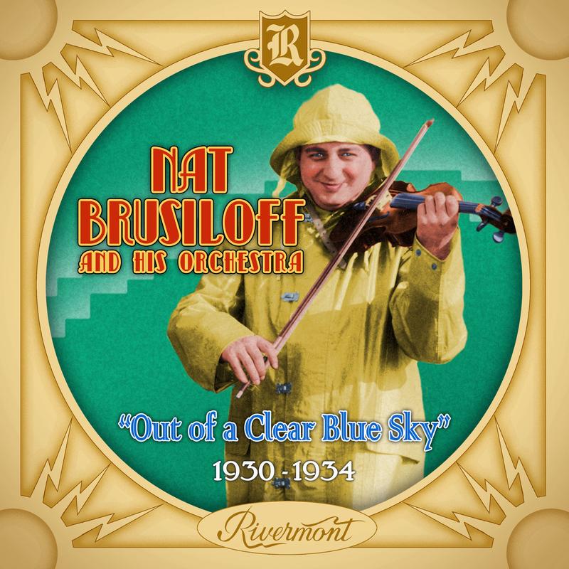 Nat Brusiloff and His Orchestra: Out of A Clear Blue Sky (1930-1934)