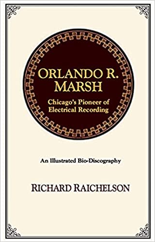 Orlando R. Marsh: Chicago’s Pioneer of Electrical Recording