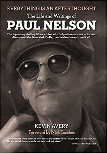 Everything is an Afterthought: The Life and Writings of Paul Nelson, Kevin Avery