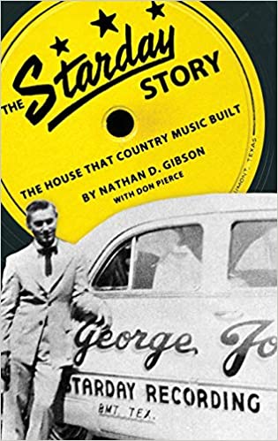 The Starday Story: The House that Country Music Built, by Nathan D. Gibson (University Press of Mississippi)
