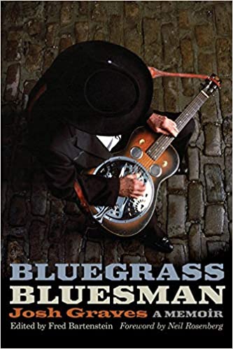 Bluegrass Bluesman: A Memoir, by Josh Graves (University of Illinois Press)