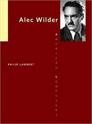 Alec Wilder, by Philip Lambert (University of Illinois Press)