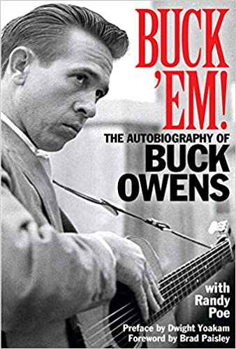Buck 'Em! The Autobiography of Buck Owens, by Buck Owens and Randy Poe (Backbeat)