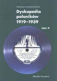 Dyskopedia polonikw 1919-1939, by Katarzyna Janczewska-Solomko (Biblioteka Narodowa)
