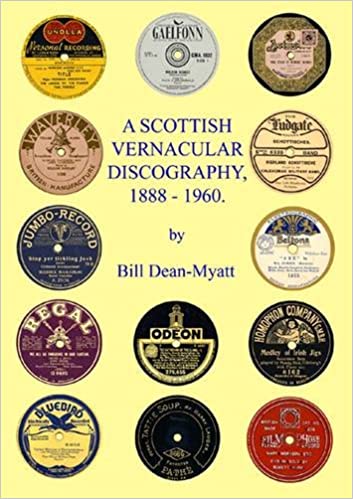 A Scottish Vernacular Discography, 1888-1960, by Bill Dean-Myatt (City of London Phonograph and Gramophone Society)