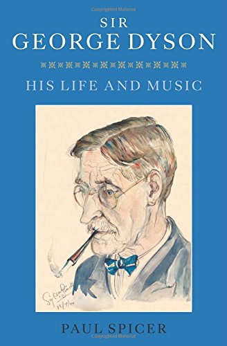 Sir George Dyson: his life and music