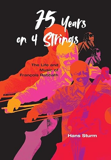 75 Years on 4 Strings: The Life and Music of François Rabbath