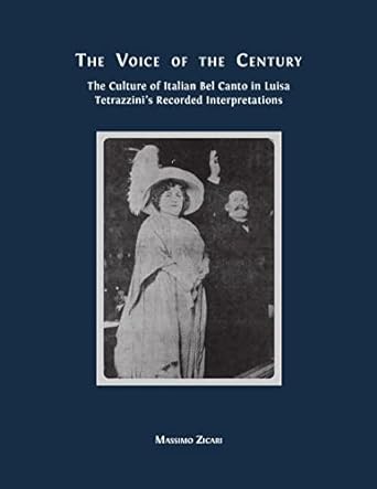 The Voice of the Century: The Culture of Italian Bel Canto in Luisa Tetrazzini’s Recorded Interpretations
